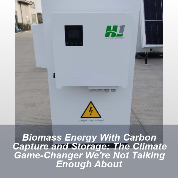 Biomass Energy With Carbon Capture and Storage: The Climate Game-Changer We're Not Talking Enough About